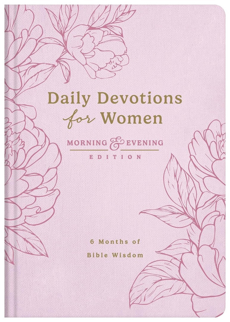 Daily Devotions for Women Morning and Evening Edition: 6 Months of Bible Wisdom