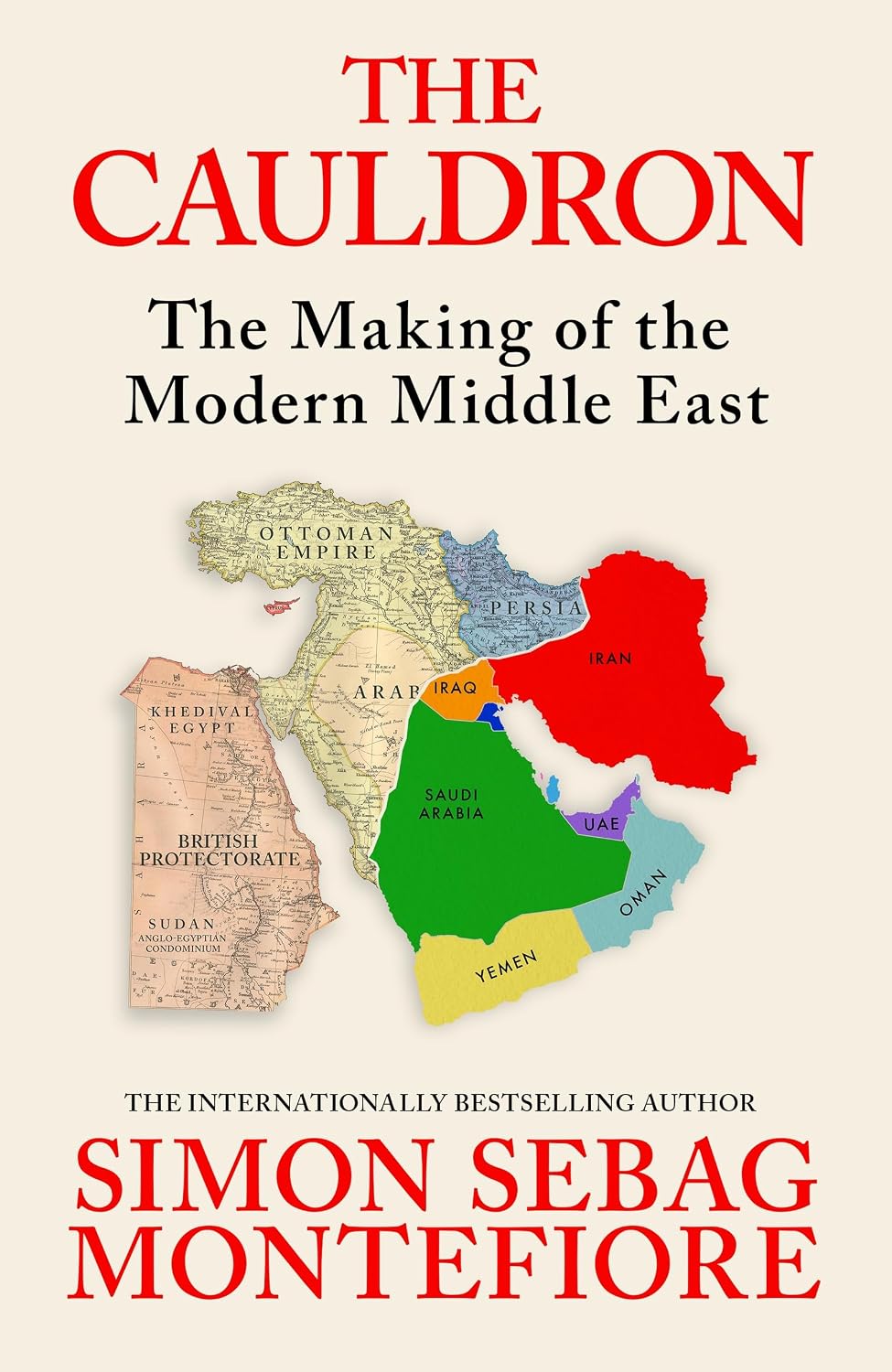 The Cauldron: The Making of the Modern Middle East