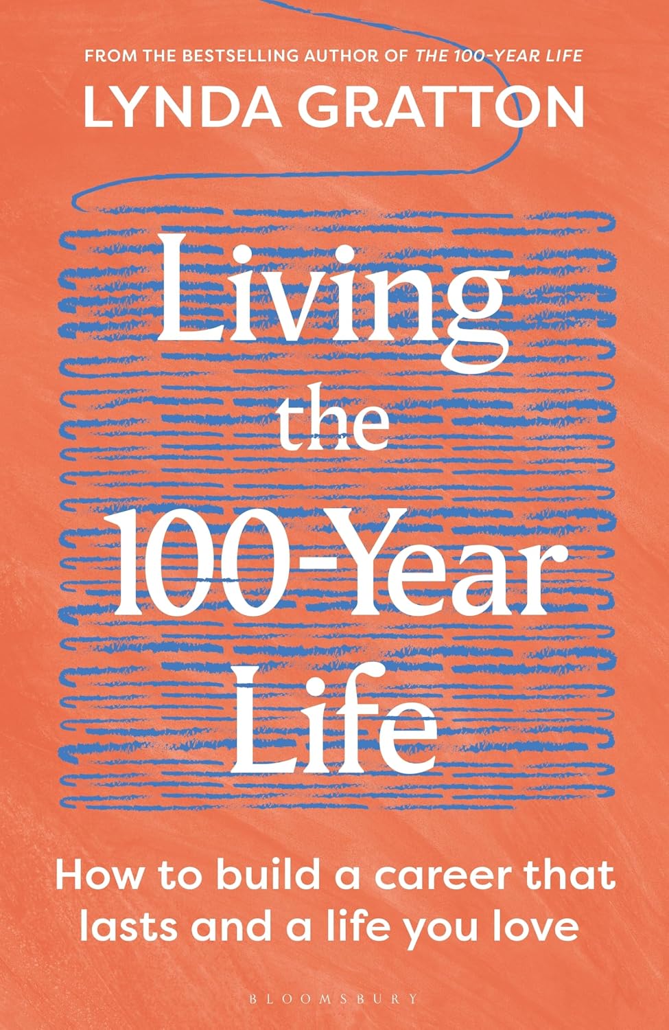 Living the 100-Year Life: How to Build a Career That Lasts and a Life You Love