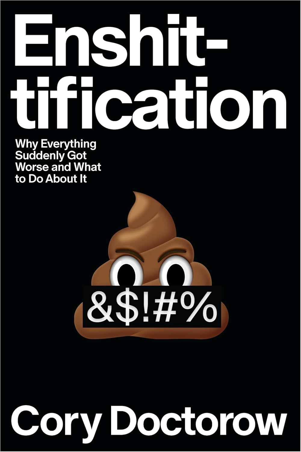 (OP) Enshittification: Why Everything Suddenly Got Worse and What to Do about It