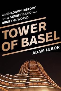 (OP) Tower of Basel: The Shadowy History of the Secret Bank that Runs the World