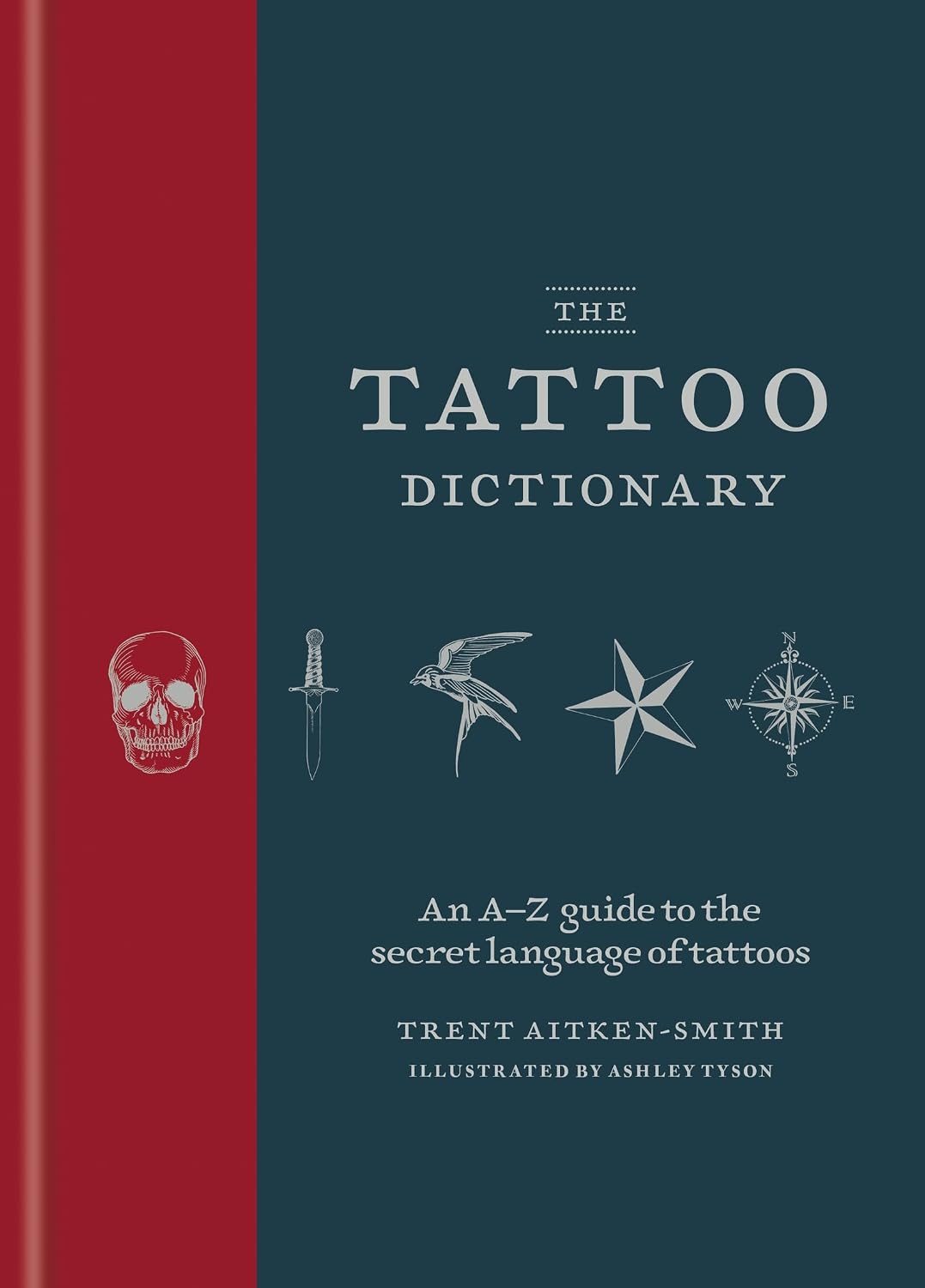 The Tattoo Dictionary: An A-Z Guide to the Secret Language of Tattoos