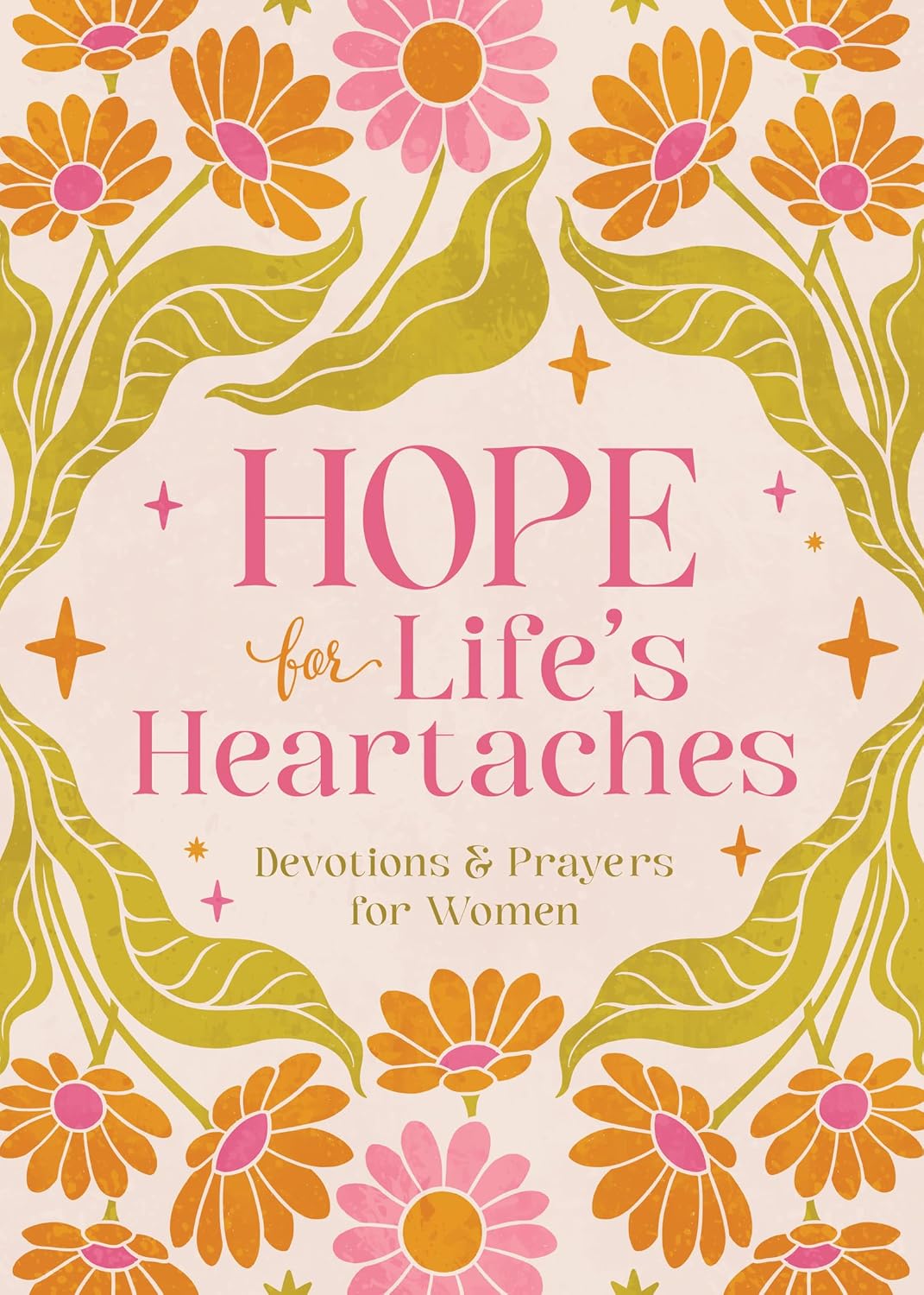 Hope for Life's Heartaches: Devotions & Prayers for Women