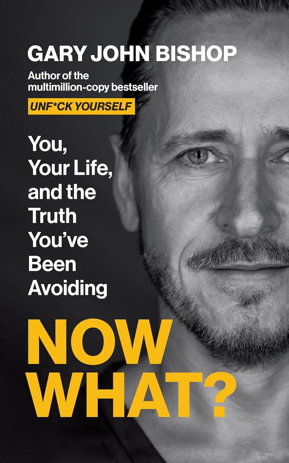 Now What?: You, Your Life and  Truth You've Been Avoiding