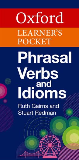 OXFORD LEARNER`S POCKET PHRASAL VERBS AND IDIOMS