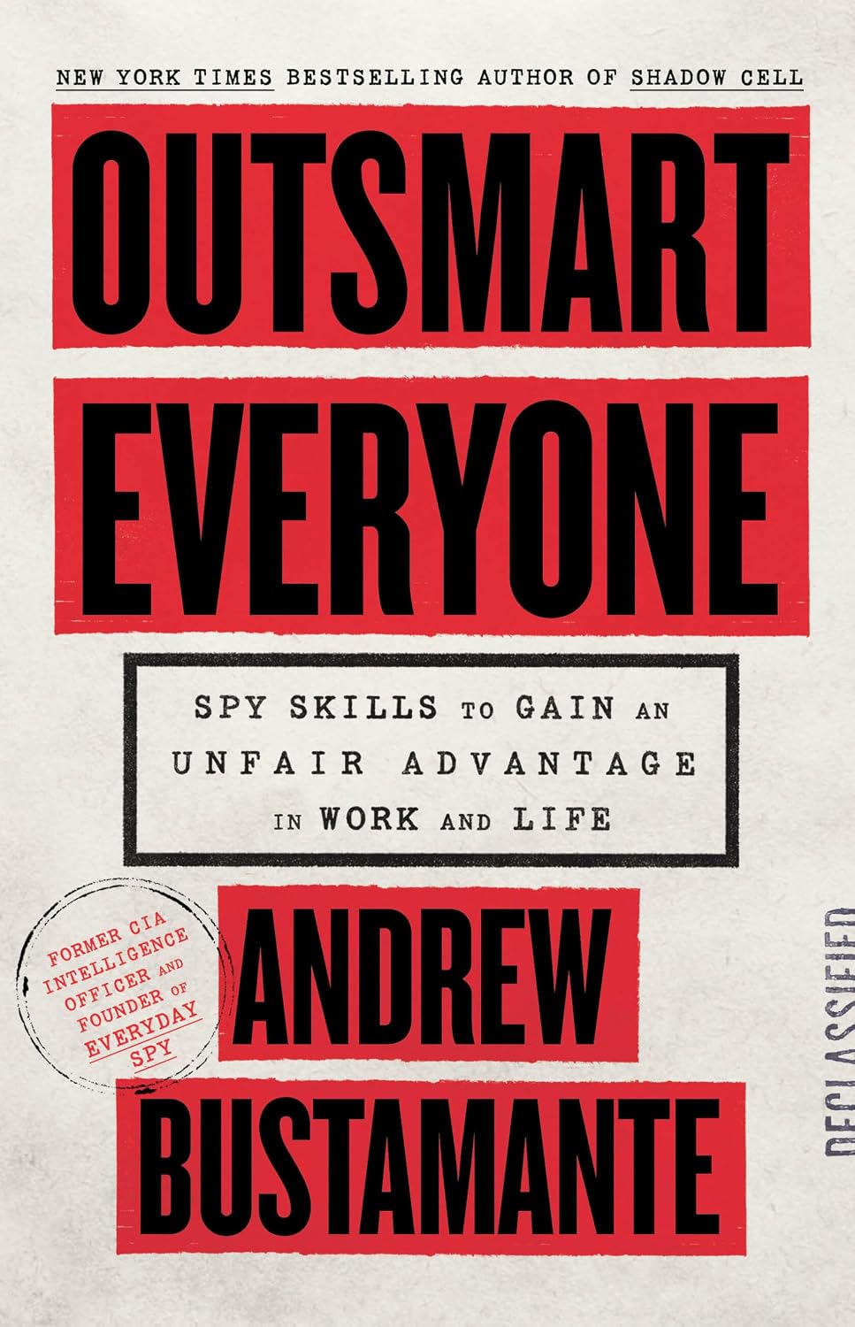 Outsmart Everyone: Spy Skills to Gain an Unfair Advantage in Work and Life