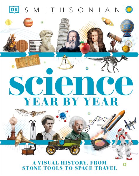 DK Smithsonian Science Year by Year: Visual History