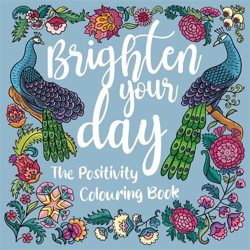 Brighten Your Day: The Positivity Colouring Book