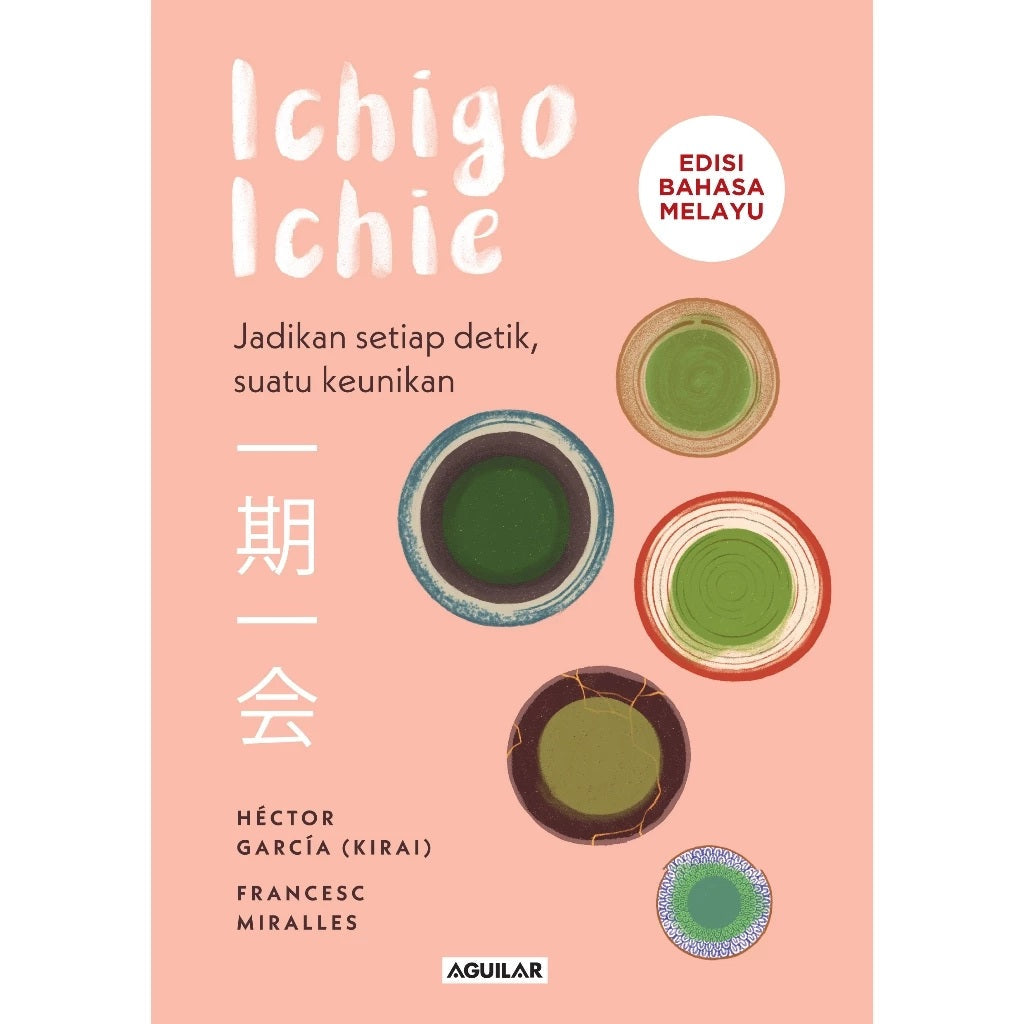 Ichigo Ichie: Jadikan setiap detik, suatu keunikan (Edisi Bahasa Melayu)