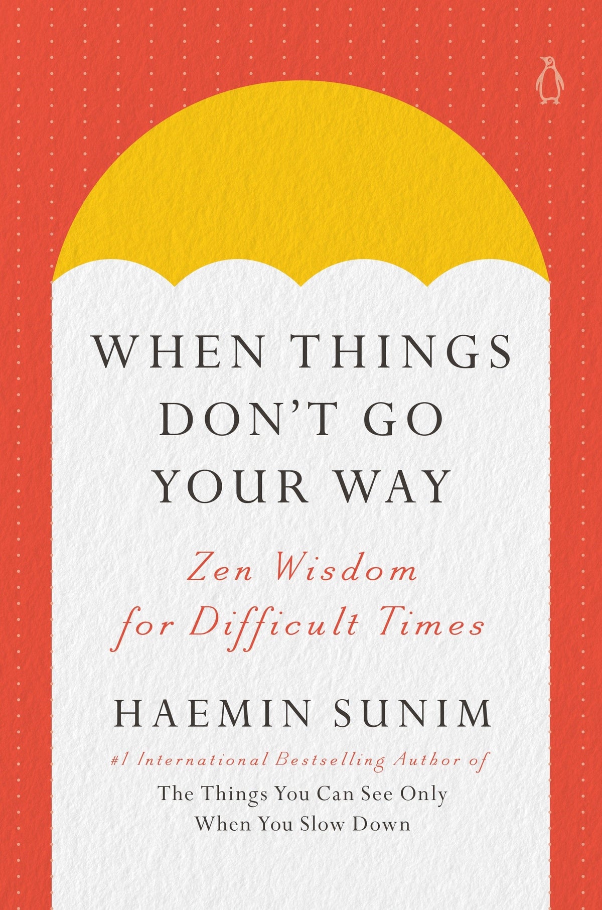 When Things Don't Go Your Way: Zen Wisdom for Difficult Times (US Edition)